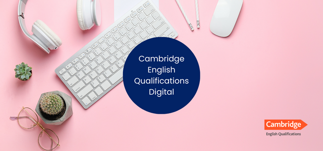 Cambridge English Qualifications Digital – new exam experience