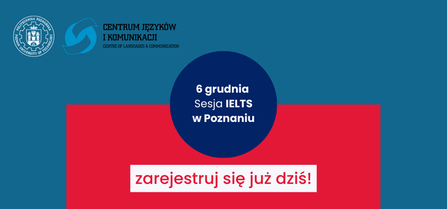 Zdaj IELTS  w Centrum Języków i Komunikacji  Politechniki Poznańskiej