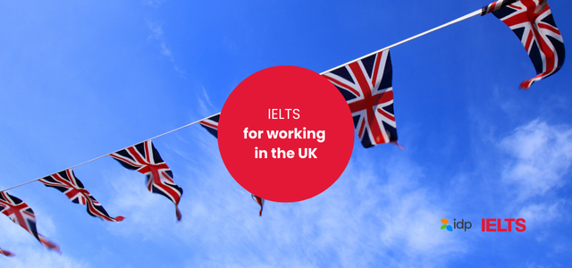 IELTS for working in the UK – Who needs it and what score is required