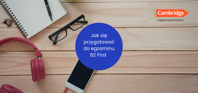 Jak skutecznie przygotować się do egzaminu B2 First (FCE)